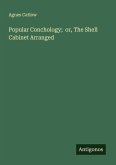 Popular Conchology; or, The Shell Cabinet Arranged Popular Conchology; or, The Shell Cabinet Arranged