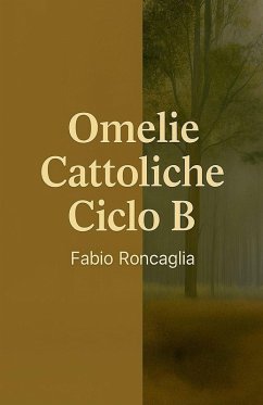 Omelie Cattoliche Ciclo B - Roncaglia, Fabio