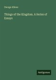 Things of the Kingdom. A Series of Essays Things of the Kingdom. A Series of Essays
