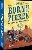 Born to be Fierek Born to be Fierek