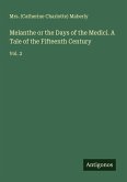 Melanthe or the Days of the Medici. A Tale of the Fifteenth Century