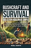 Bushcraft And Survival Skills For Kids Made Simple Bushcraft And Survival Skills For Kids Made Simple