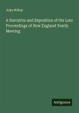 A Narrative and Exposition of the Late Proceedings of New England Yearly Meeting