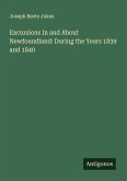 Excursions In and About Newfoundland: During the Years 1839 and 1840