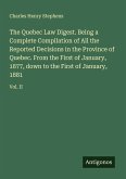 The Quebec Law Digest. Being a Complete Compilation of All the Reported Decisions in the Province of Quebec. From the First of January, 1877, down to the First of January, 1881
