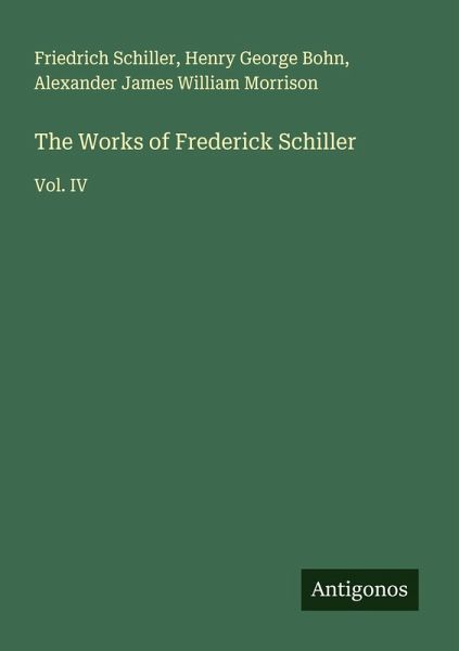 The Works of Frederick Schiller The Works of Frederick Schiller