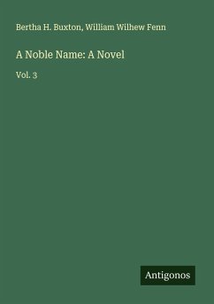 A Noble Name: A Novel - Buxton, Bertha H.; Fenn, William Wilhew