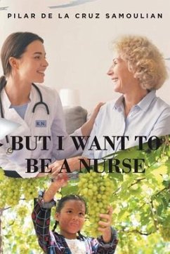 Cover But I Want to Be a Nurse (eBook, ePUB)