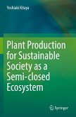 Plant Production for Sustainable Society as a Semi-closed Ecosystem Plant Production for Sustainable Society as a Semi-closed Ecosystem