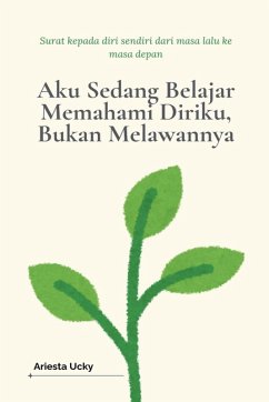 Cover Aku Sedang Belajar Memahami Diriku, Bukan Melawannya