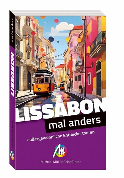 Lissabon - mal anders MICHAEL MÜLLER REISEFÜHRER Lissabon - mal anders MICHAEL MÜLLER REISEFÜHRER