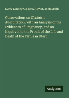 Cover Observations on Obstetric Auscultation, with an Analysis of the Evidences of Pregnancy, and an Inquiry into the Proofs of the Life and Death of the Fætus in Utero