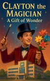 Clayton the Magician A Gift of Wonder