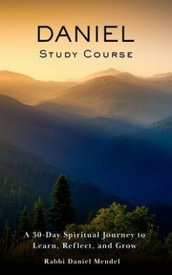 Daniel Study Course (eBook, ePUB) - Mendel, Rabbi Daniel Daniel Study Course (eBook, ePUB) - Mendel, Rabbi Daniel