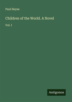Children of the World. A Novel - Heyse, Paul