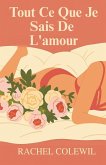 Tout Ce Que Je Sais De L'amour Tout Ce Que Je Sais De L'amour