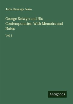Cover George Selwyn and His Contemporaries; With Memoirs and Notes