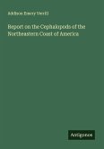 Report on the Cephalopods of the Northeastern Coast of America Report on the Cephalopods of the Northeastern Coast of America
