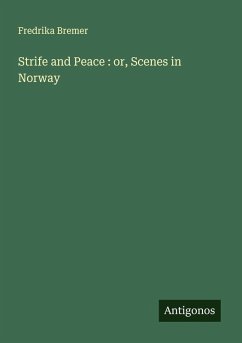 Cover Strife and Peace : or, Scenes in Norway