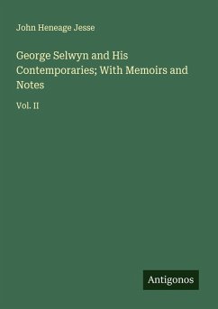 Cover George Selwyn and His Contemporaries; With Memoirs and Notes