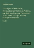 The Empire of the Czar; Or, Observations On the Social, Political, and Religious State and Prospects of Russia, Made During a Journey Through That Empire