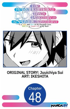 Cover The Re-Reincarnated Boy Lives Peacefully as an S-Rank Adventurer ~ I, a Sage and Hero in My Previous Lives, Will Live a Simple Life in My Next ~ #048 (eBook, ePUB)