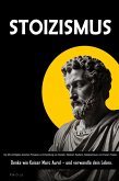 STOIZISMUS: Die 300 wichtigsten stoischen Prinzipien zur Entwicklung von Disziplin, Weisheit, Resilienz, Selbstvertrauen und innerem Frieden. Denke wie Kaiser Marc Aurel - und verwandle dein Leben. (eBook, ePUB)
