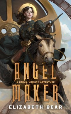 Angel Maker (Karen Memory, #3) (eBook, ePUB) - Bear, Elizabeth Angel Maker (Karen Memory, #3) (eBook, ePUB) - Bear, Elizabeth