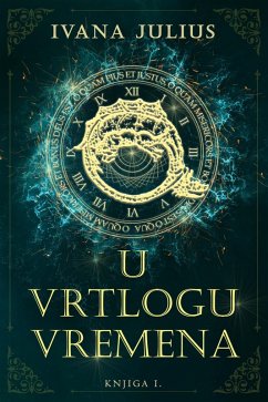 U vrtlogu vremena (Trilogija U Vrtlogu, #1) (eBook, ePUB) - Julius, Ivana