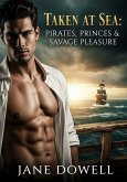 Taken at Sea: Pirates, Princes & Savage Pleasure (eBook, ePUB)