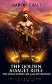 The Golden Assault Rifle and Other Weapons of Mass Destruction (Misfits of Carnt, #4) (eBook, ePUB)
