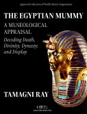 THE EGYPTIAN MUMMY - A Museological Appraisal: Decoding Death, Divinity, Dynasty and Display (Thanatos Series: Perspectives on Death, Burial&Memory, #1) (eBook, ePUB) THE EGYPTIAN MUMMY - A Museological Appraisal: Decoding Death, Divinity, Dynasty and Display (Thanatos Series: Perspectives on Death, Burial&Memory, #1) (eBook, ePUB)