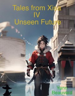 Tales from Xisa IV - Unseen Future (eBook, ePUB) - Beauverd, Yann