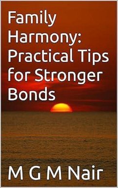 Family Harmony: Practical Tips for Stronger Bonds (eBook, ePUB) - M. G. M. Nair Family Harmony: Practical Tips for Stronger Bonds (eBook, ePUB) - M. G. M. Nair
