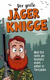Der große Jäger-Knigge: Weil Stil nicht am Hochsitz endet - selbst in Tarnjacke Der große Jäger-Knigge: Weil Stil nicht am Hochsitz endet - selbst in Tarnjacke