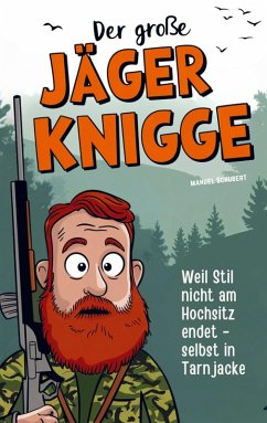 Cover Der große Jäger-Knigge: Weil Stil nicht am Hochsitz endet - selbst in Tarnjacke