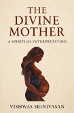 The Divine Mother : A Spiritual Interpretation (eBook, ePUB)