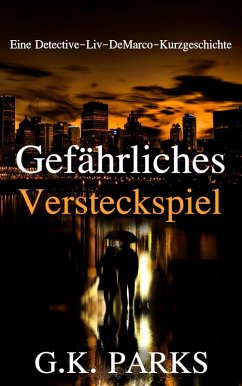 Gefährliches Versteckspiel (Ein Detective Liv DeMarco Thriller, #1.5) (eBook, ePUB) Cover Gefährliches Versteckspiel (Ein Detective Liv DeMarco Thriller, #1.5) (eBook, ePUB)