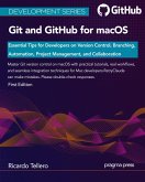 Git and GitHub for macOS: Essential Tips for Developers on Version Control, Branching, Automation, Project Management, and Collaboration (Development Series) (eBook, ePUB) Git and GitHub for macOS: Essential Tips for Developers on Version Control, Branching, Automation, Project Management, and Collaboration (Development Series) (eBook, ePUB)