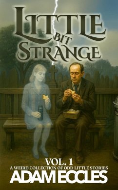Cover Little Bit Strange Vol. 1 (Little Bit Strange Short Stories, #1) (eBook, ePUB)