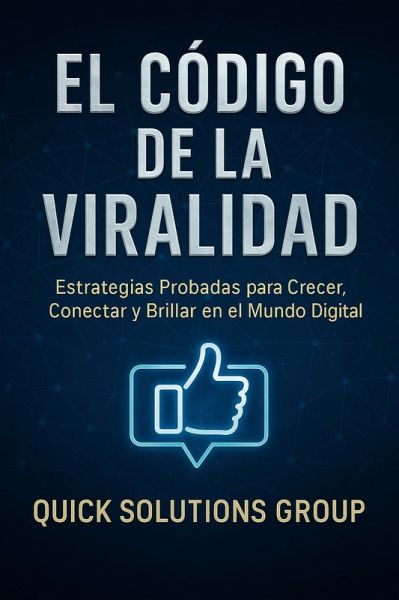 El Código de la Viralidad: Estrategias Probadas para Crecer, Conectar y Brillar en el Mundo Digital (eBook, ePUB)