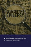 Demystifying Epilepsy: A Multidimensional Perspective (eBook, ePUB) Demystifying Epilepsy: A Multidimensional Perspective (eBook, ePUB)