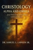 Christology Alpha And Omega (eBook, ePUB) Christology Alpha And Omega (eBook, ePUB)