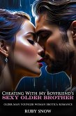 Cheating With My Boyfriend's Sexy Older Brother: Older Man Younger Woman Erotica Romance (My Forbidden Age Gap Erotic Romance, #18) (eBook, ePUB)
