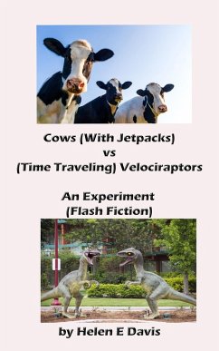 Cover Cows (With Jetpacks) vs (Time Traveling) Velociraptors: An Experiment (eBook, ePUB)