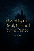 Kissed by the Devil, Claimed by the Prince (eBook, ePUB) Kissed by the Devil, Claimed by the Prince (eBook, ePUB)