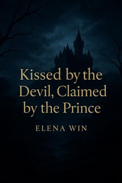 Kissed by the Devil, Claimed by the Prince (eBook, ePUB) - Win, Elena