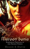 Maroon Sunia: Barbarian Princess of the Frozen North (eBook, ePUB) Maroon Sunia: Barbarian Princess of the Frozen North (eBook, ePUB)