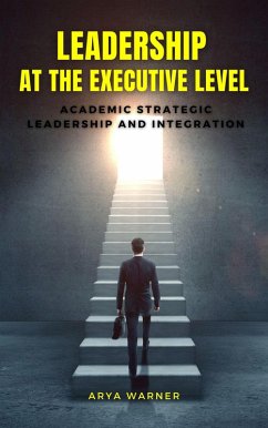 Cover Leadership at the Executive Level: Academic Strategic Leadership and Integration (eBook, ePUB)