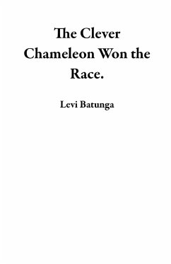 The Clever Chameleon Won the Race. (eBook, ePUB) - Batunga, Levi